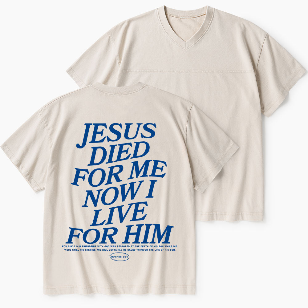 Jesus Died For Me Now I Live For Him Christian Washed V-Neck T-Shirt