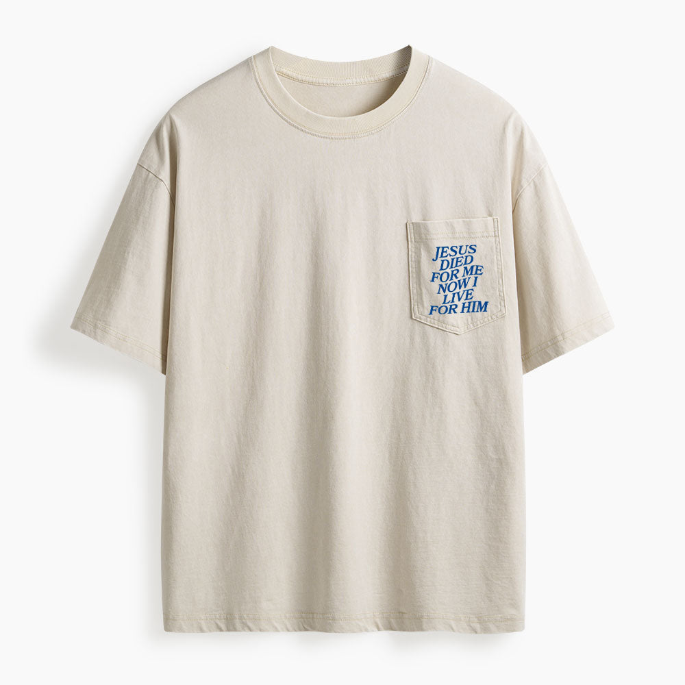 Jesus Died For Me Now I Live For Him Washed Unisex Pocket T-Shirt