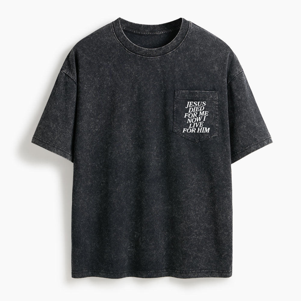 Jesus Died For Me Now I Live For Him Washed Unisex Pocket T-Shirt