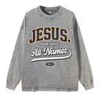 Jesus Name Above All Names Washed Long Sleeve T-Shirt