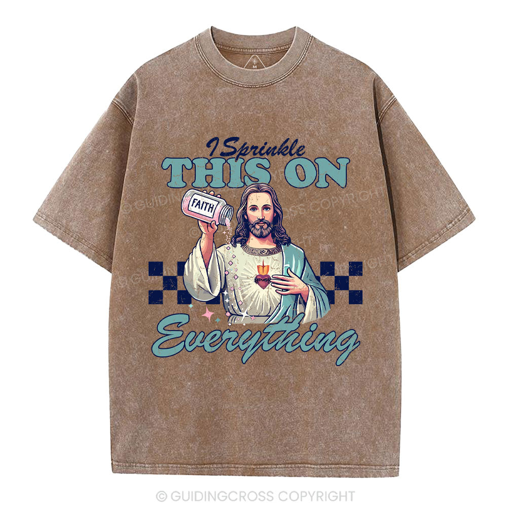 Jesus Sprinkle Faith On Everything Christian Washed T-Shirt