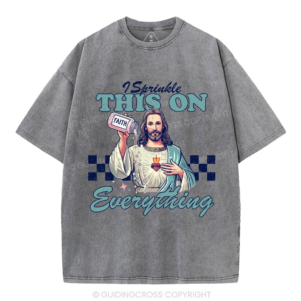 Jesus Sprinkle Faith On Everything Christian Washed T-Shirt