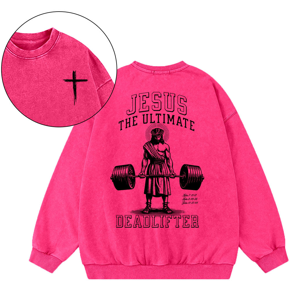 Jesus The Ultimate Deadlifter Chrsitian Washed Sweatshirt