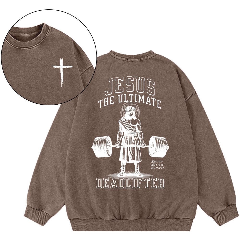 Jesus The Ultimate Deadlifter Chrsitian Washed Sweatshirt