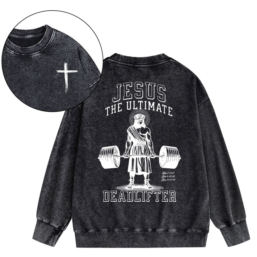 Jesus The Ultimate Deadlifter Chrsitian Washed Sweatshirt