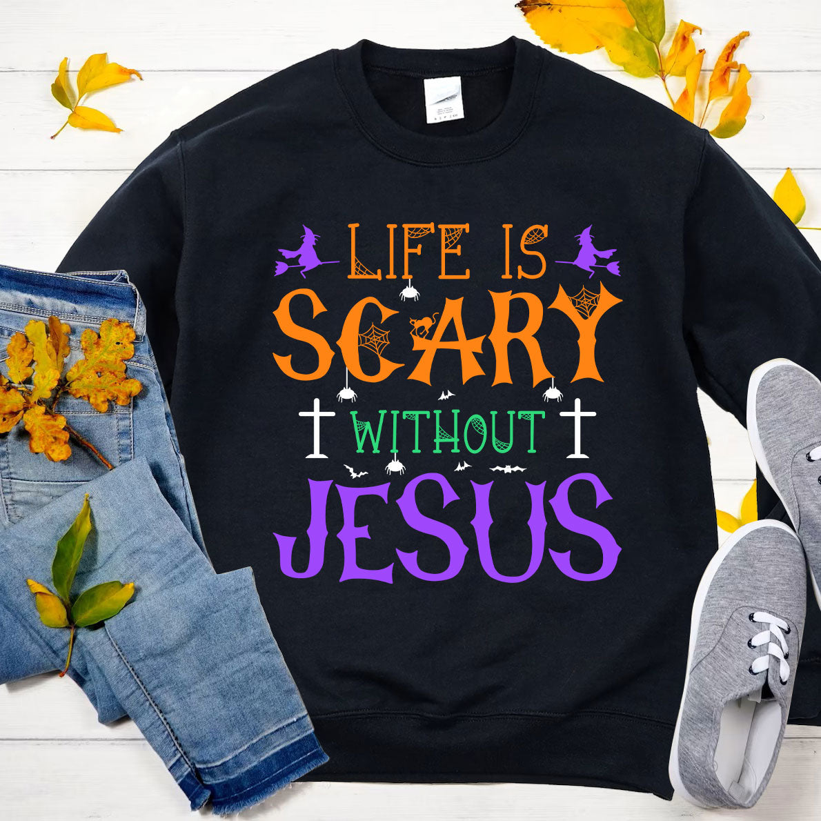 Life is Scary Without Jesus Sweatshirt