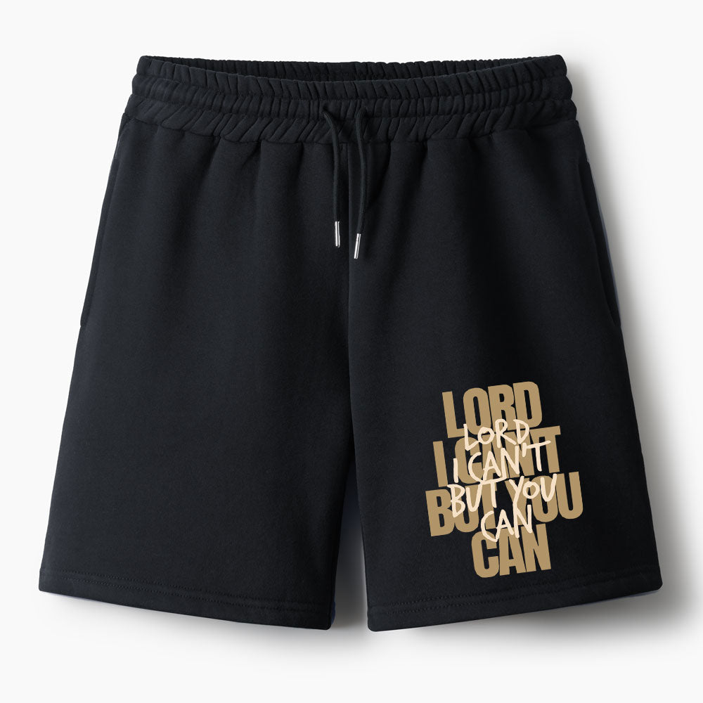 Lord I Can't But You Can Christian Fleece Shorts