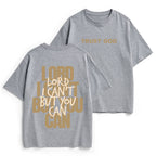 Lord I Can't But You Can Christian Heavy Cotton T-Shirt