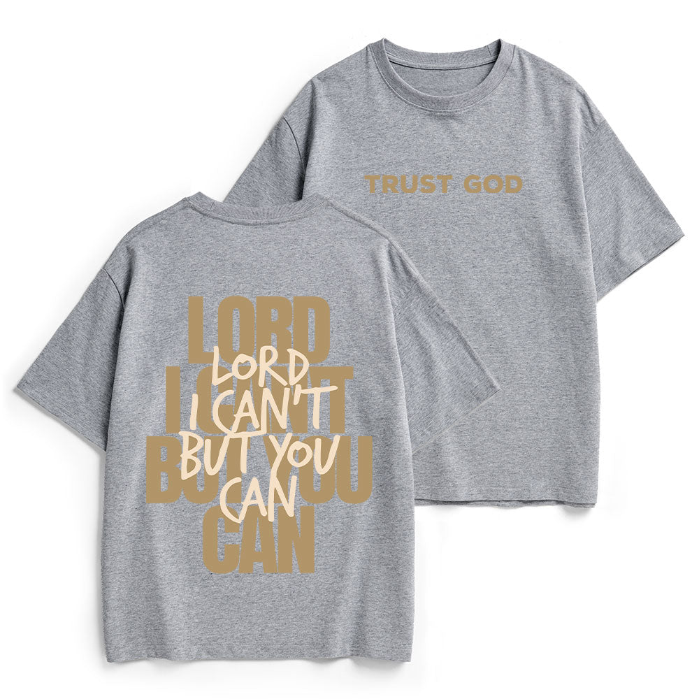 Lord I Can't But You Can Christian Heavy Cotton T-Shirt