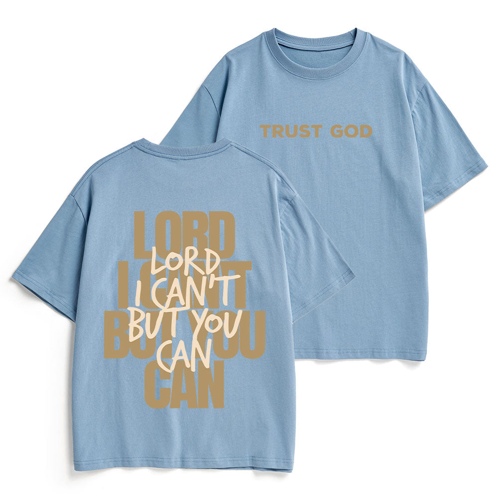 Lord I Can't But You Can Christian Heavy Cotton T-Shirt