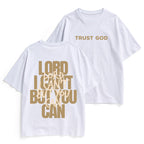 Lord I Can't But You Can Christian Heavy Cotton T-Shirt