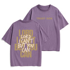 Lord I Can't But You Can Christian Heavy Cotton T-Shirt