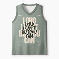 Lord I Can't But You Can Christian Mesh Jersey Tank Top
