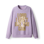 Lord I Can't But You Can  Lightweight Sweater