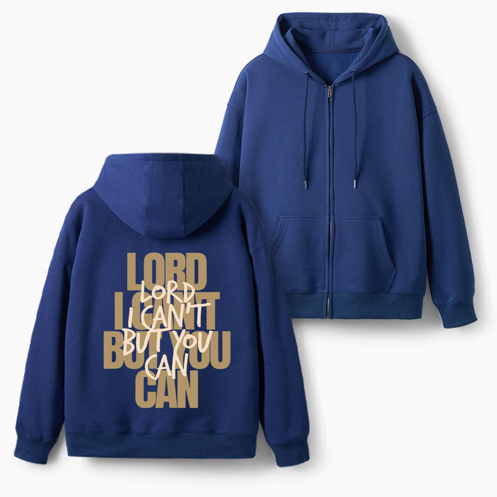 Lord You Can But I Can't Christian Fleece-Lined Full-Zip Hoodie
