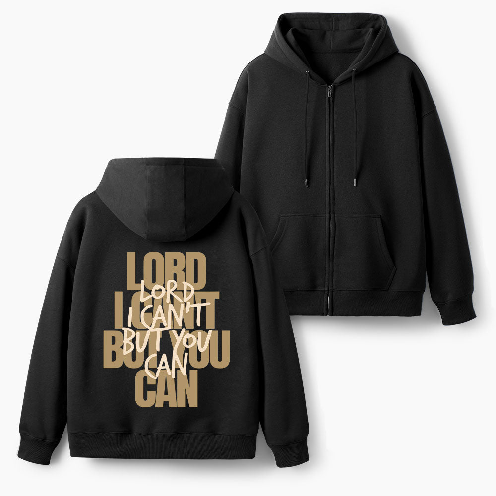 Lord You Can But I Can't Christian Fleece-Lined Full-Zip Hoodie