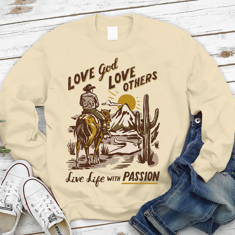 Love God Love Other Love Life With Passion Christian Sweatshirt