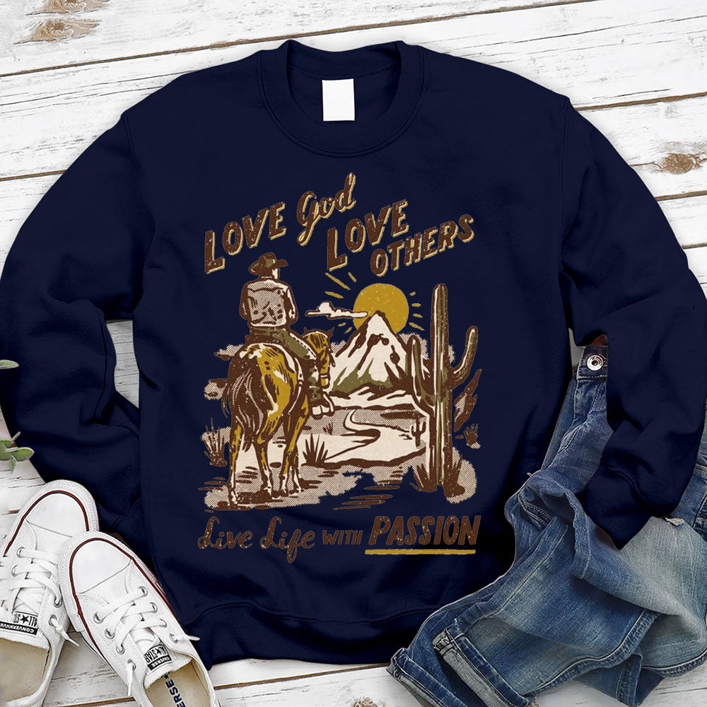 Love God Love Other Love Life With Passion Christian Sweatshirt