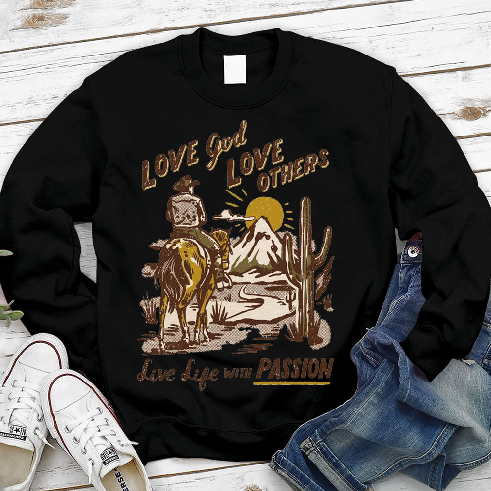 Love God Love Other Love Life With Passion Christian Sweatshirt