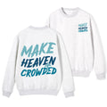Make Heaven Crowded Christian Fleece Sweatshirt