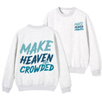 Make Heaven Crowded Christian Fleece Sweatshirt