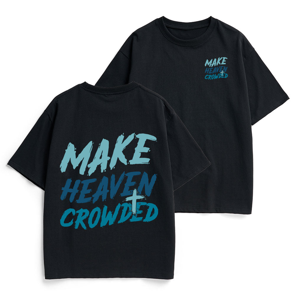 Make Heaven Crowded Christian Heavy Cotton T-Shirt