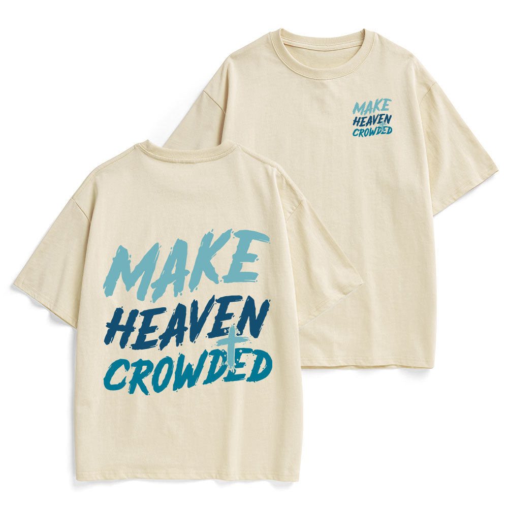 Make Heaven Crowded Christian Heavy Cotton T-Shirt