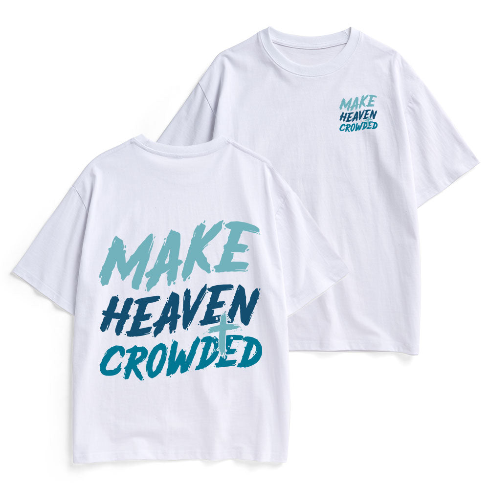 Make Heaven Crowded Christian Heavy Cotton T-Shirt