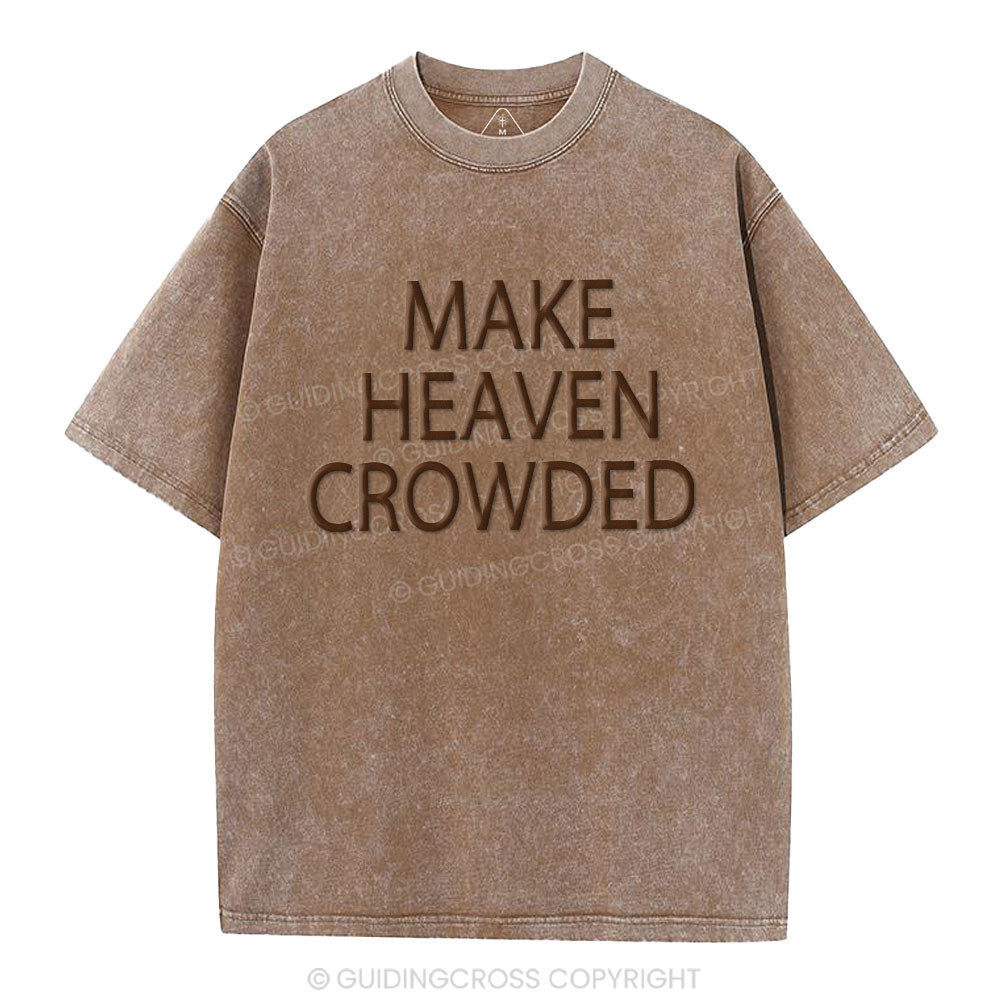 Make Heaven Crowded Christian Puff Printed Washed T-Shirt