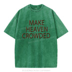 Make Heaven Crowded Christian Puff Printed Washed T-Shirt