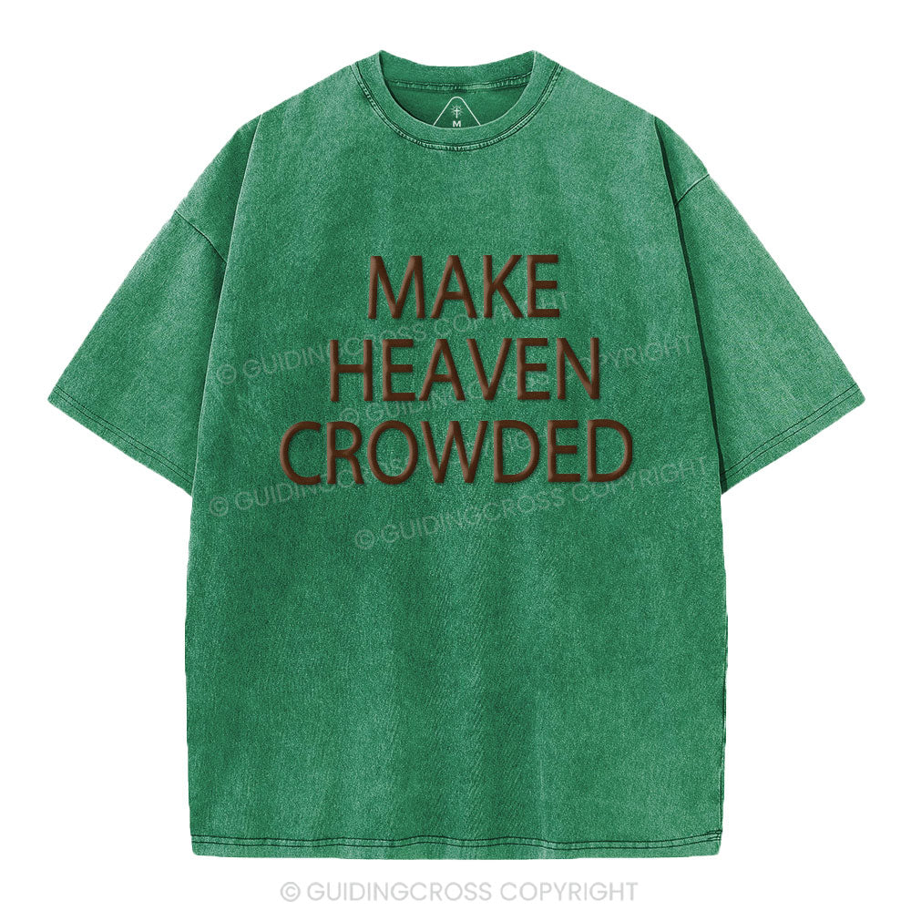 Make Heaven Crowded Christian Puff Printed Washed T-Shirt