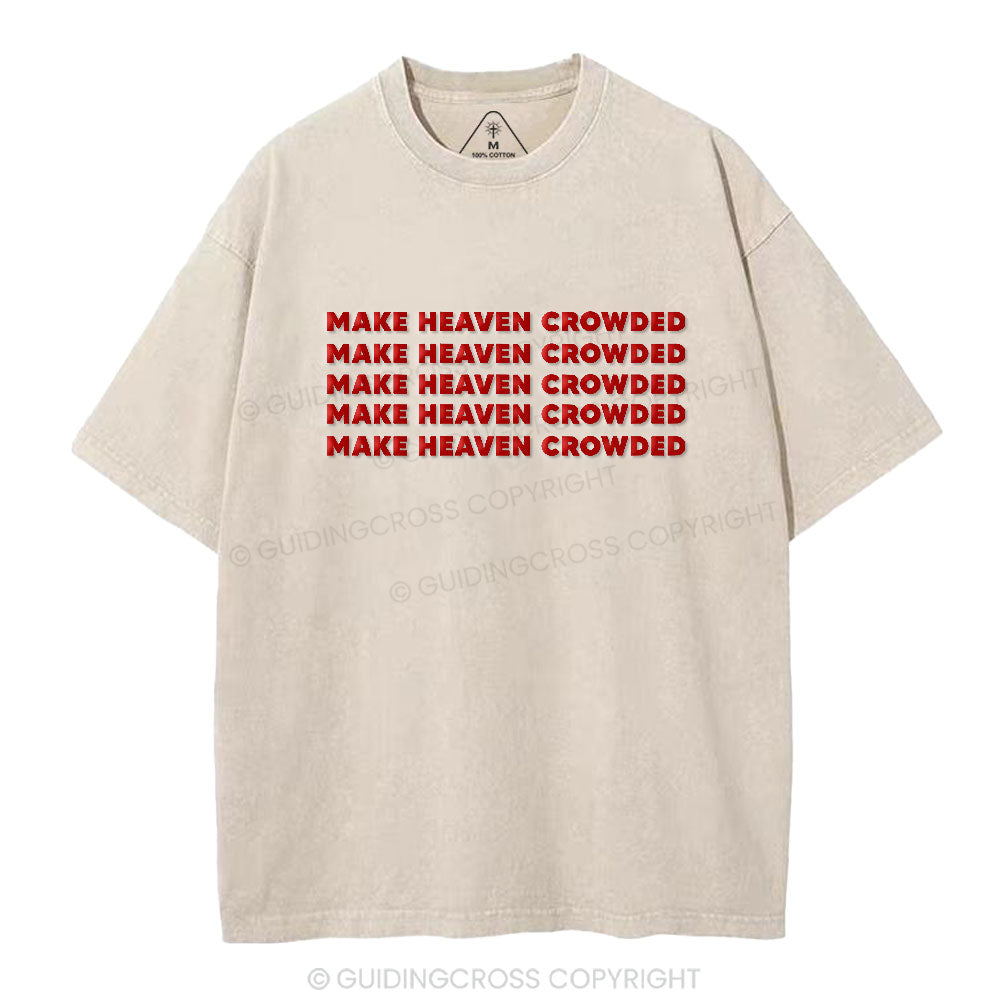 Make Heaven Crowded Christian Puff Printed Washed T-Shirt