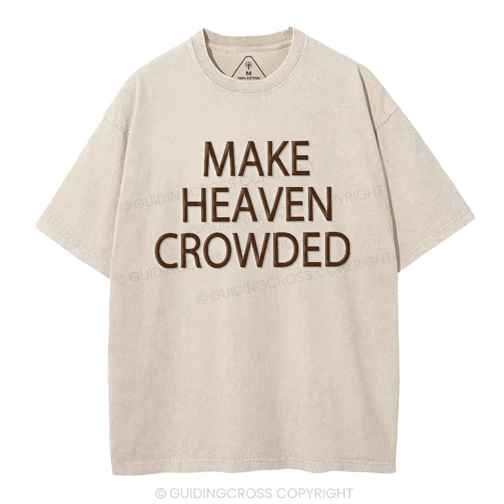 Make Heaven Crowded Christian Puff Printed Washed T-Shirt