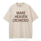 Make Heaven Crowded Christian Puff Printed Washed T-Shirt