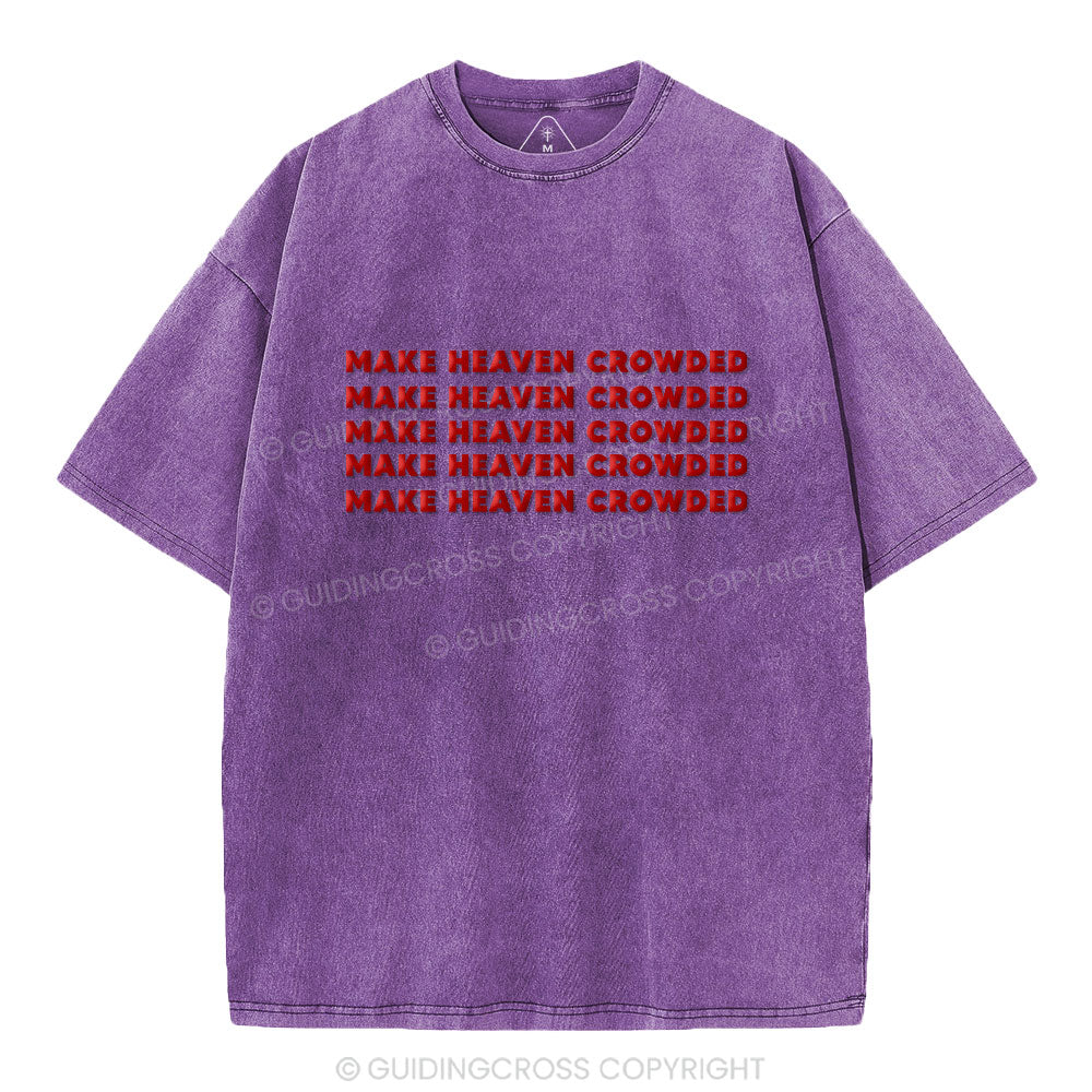 Make Heaven Crowded Christian Puff Printed Washed T-Shirt