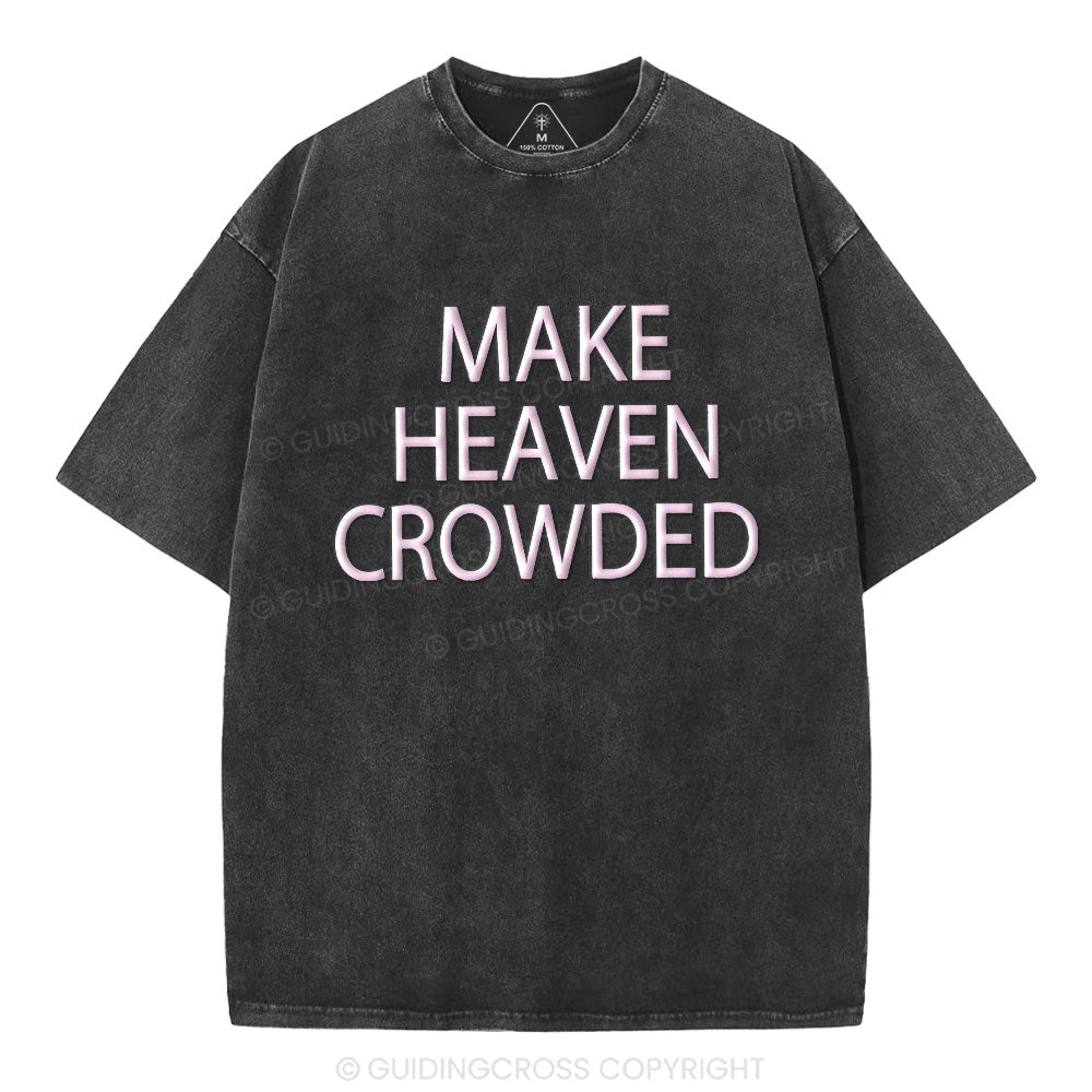 Make Heaven Crowded Christian Puff Printed Washed T-Shirt