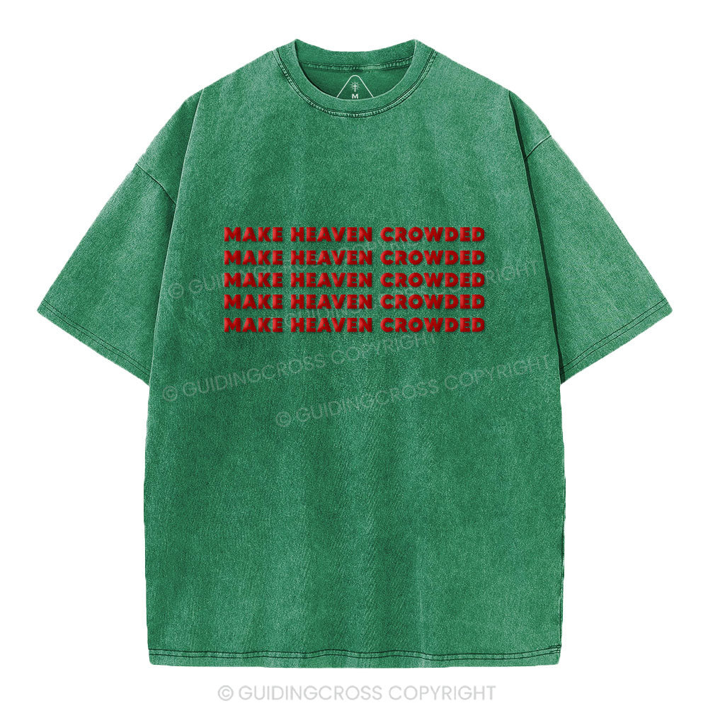 Make Heaven Crowded Christian Puff Printed Washed T-Shirt