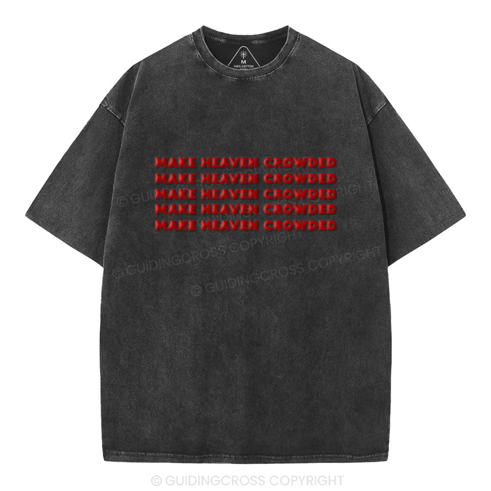 Make Heaven Crowded Christian Puff Printed Washed T-Shirt