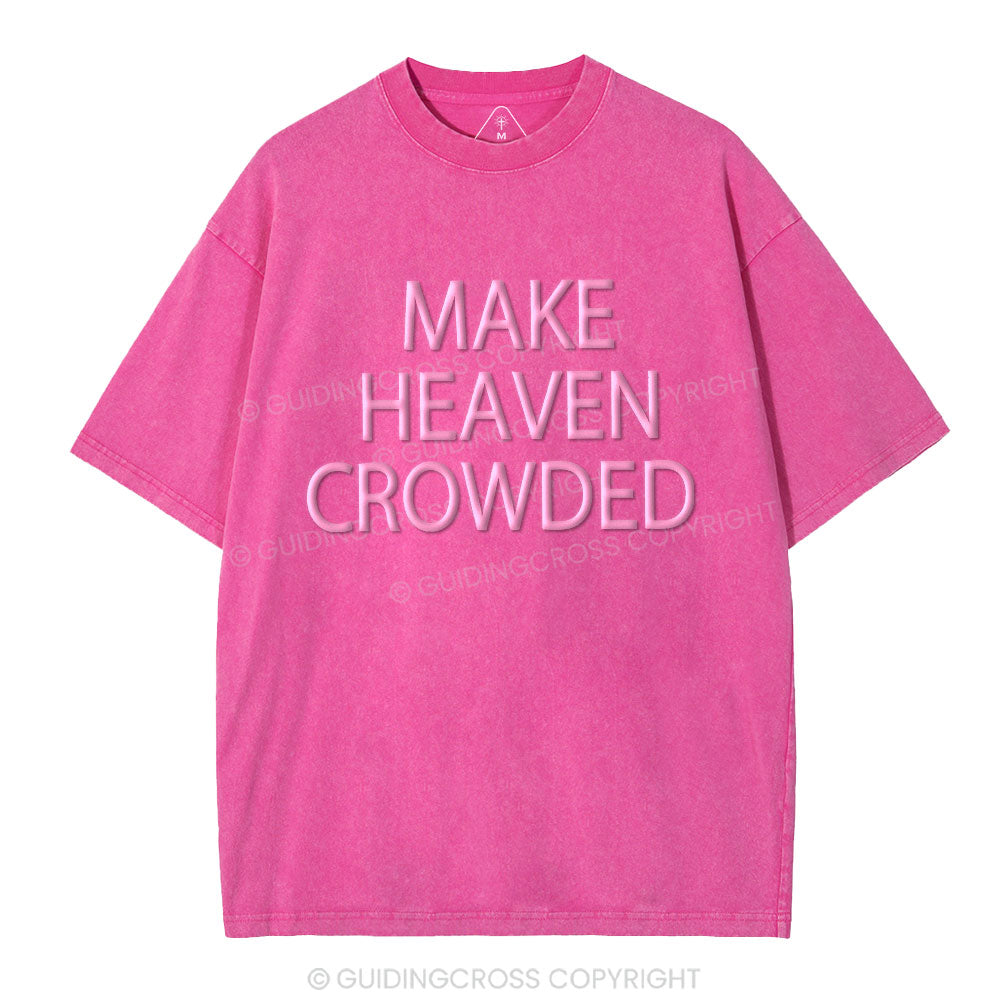 Make Heaven Crowded Christian Puff Printed Washed T-Shirt