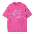Make Heaven Crowded Christian Puff Printed Washed T-Shirt