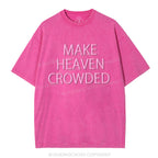 Make Heaven Crowded Christian Puff Printed Washed T-Shirt