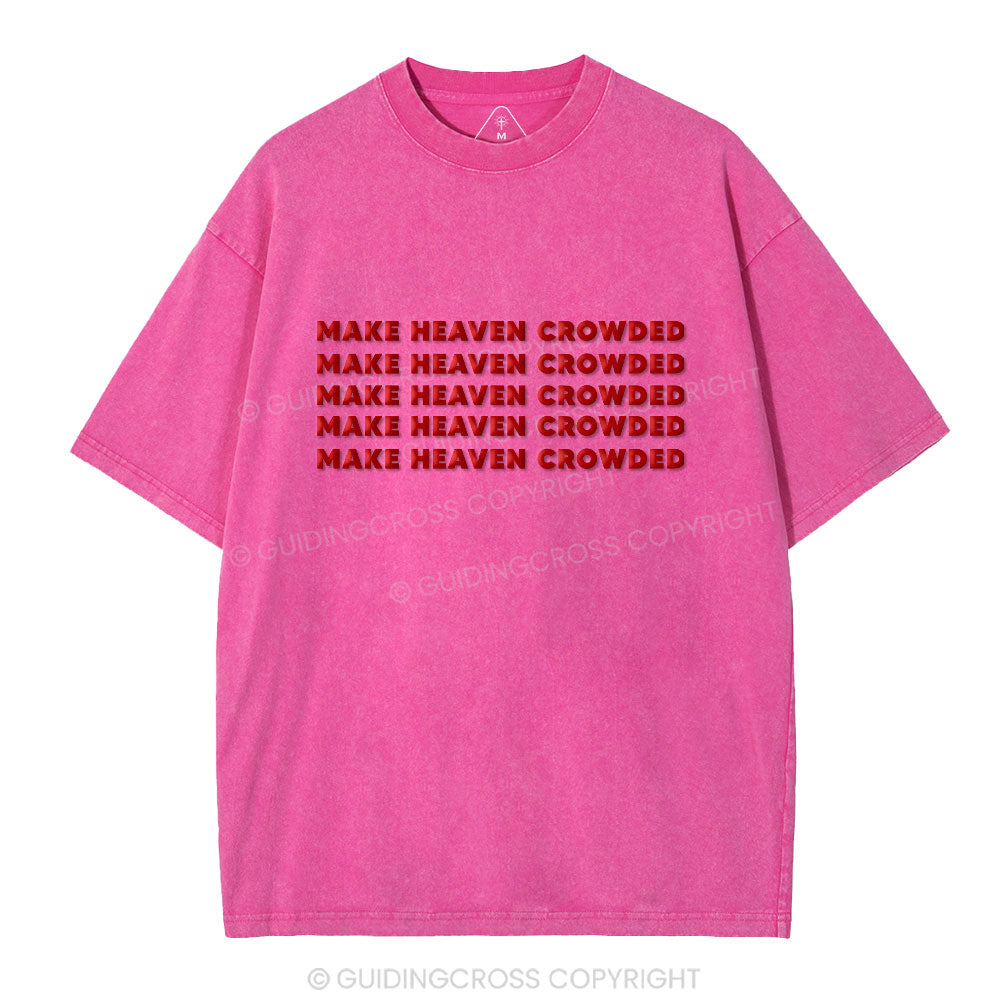 Make Heaven Crowded Christian Puff Printed Washed T-Shirt