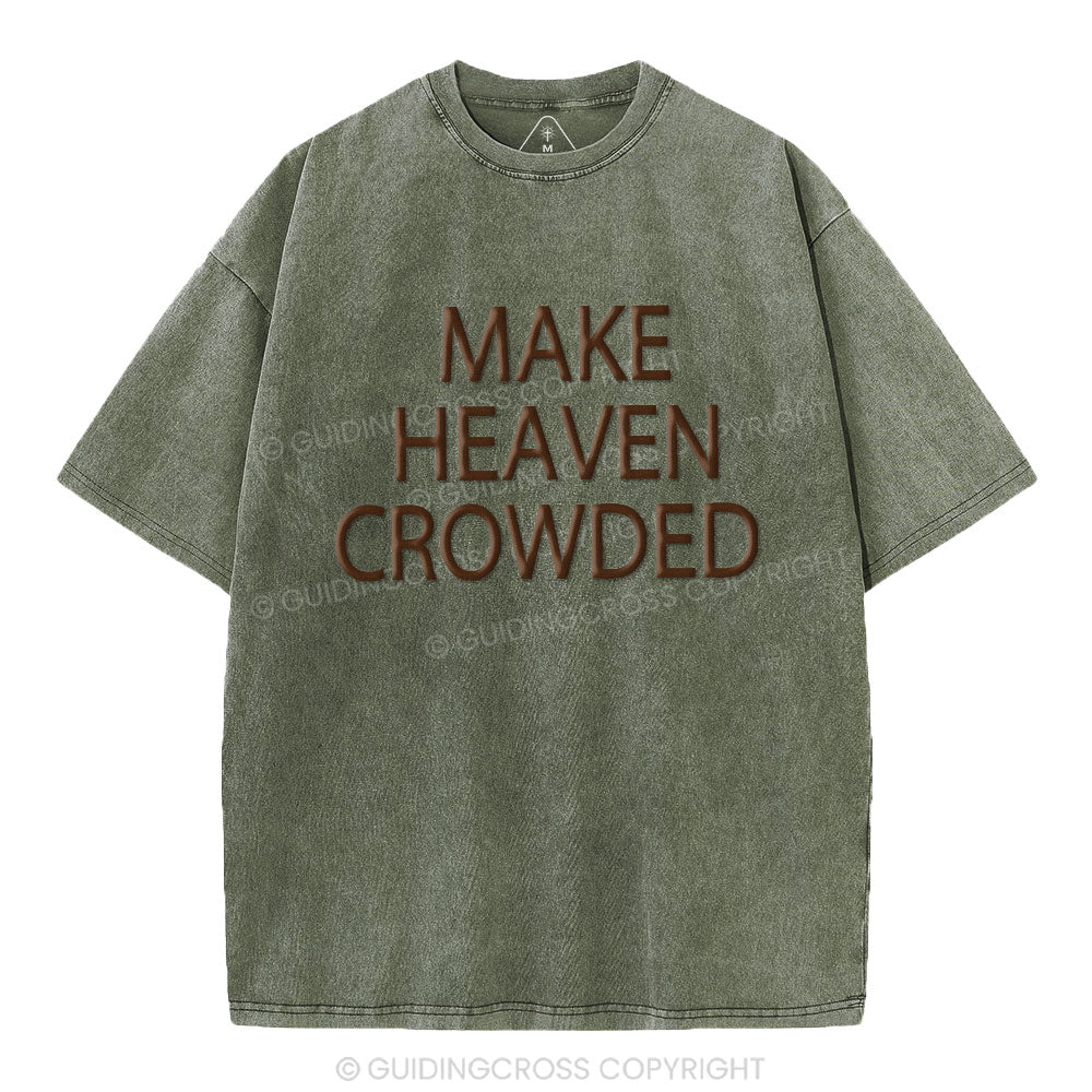Make Heaven Crowded Christian Puff Printed Washed T-Shirt