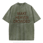 Make Heaven Crowded Christian Puff Printed Washed T-Shirt
