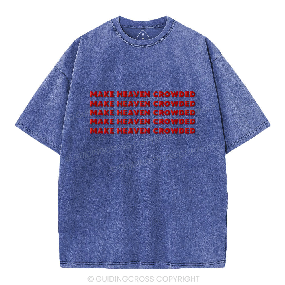 Make Heaven Crowded Christian Puff Printed Washed T-Shirt