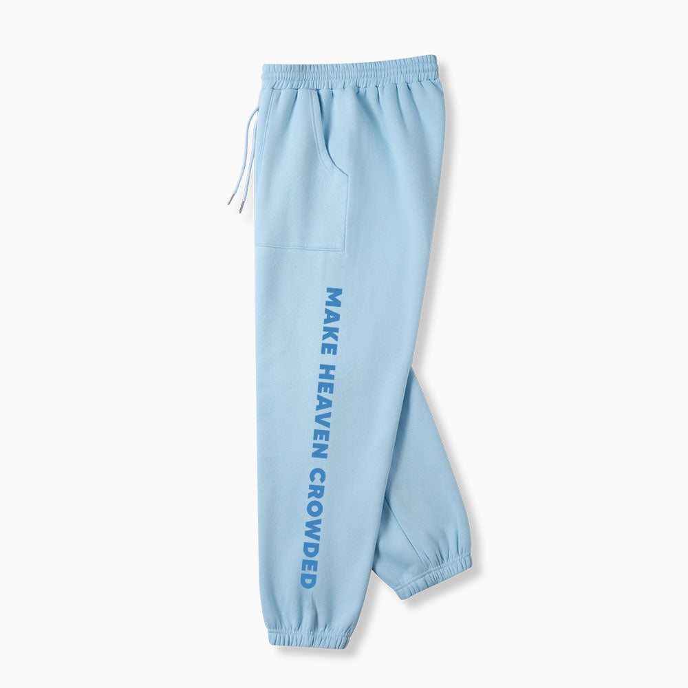 Make Heaven Crowded Christian Fleece Sweatpants