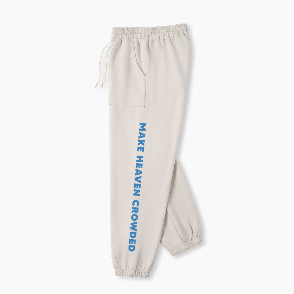 Make Heaven Crowded Christian Fleece Sweatpants