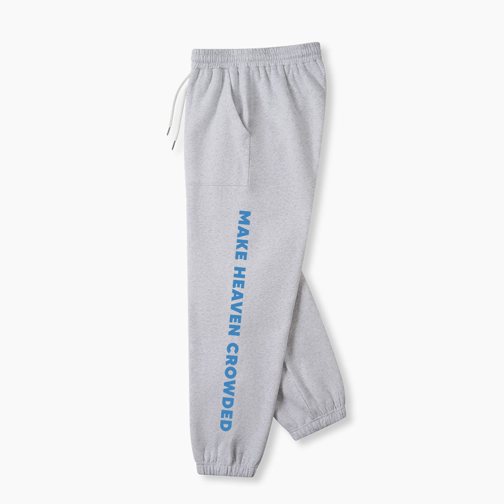 Make Heaven Crowded Christian Fleece Sweatpants