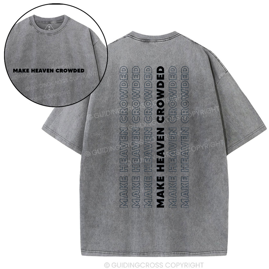 Make Heaven Crowded Christian Washed T-Shirt
