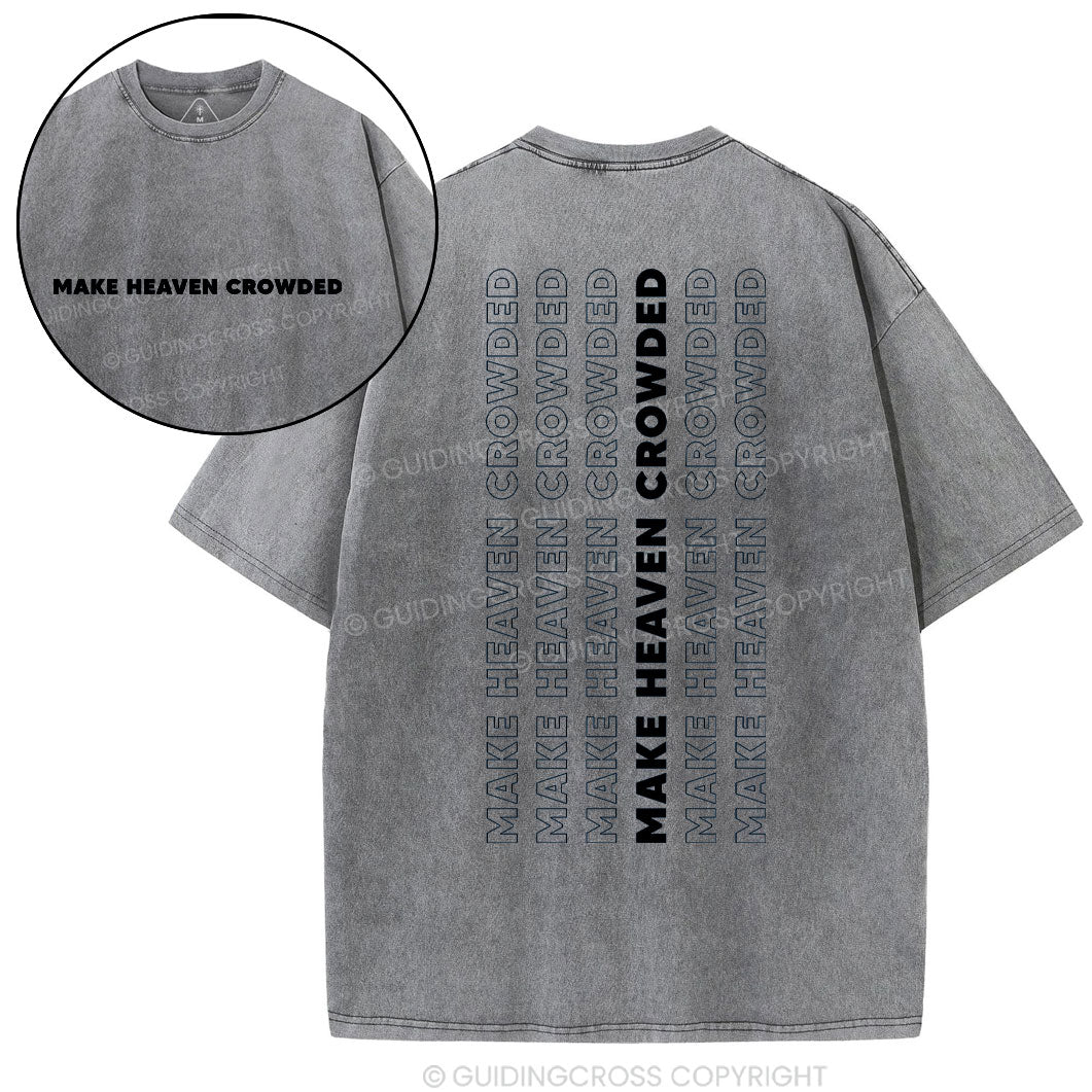Make Heaven Crowded Christian Washed T-Shirt